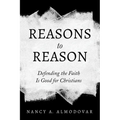 Reasons to Reason: Defending the Faith Is Good for Christians