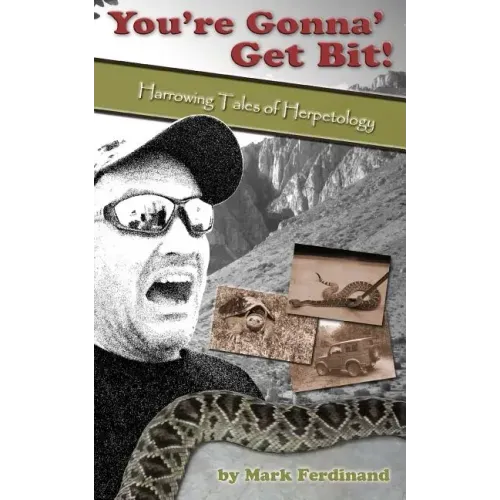 You're Gonna' Get Bit!: Harrowing Tales of Herpetology