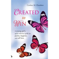 Created to Win: A Young Girl's Quick Reference Guide on Purity, Hygiene, and Self Love