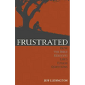 Frustrated: How the Bible Resolves Life's Tough Questions