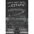 Let's Get Real ... Estate!: Simple, Proven, Step-by-Step Path to Success in Real Estate Investing