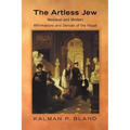 The Artless Jew: Medieval and Modern Affirmations and Denials of the Visual