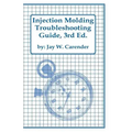 Injection Molding Troubleshooting Guide, 3rd ED.