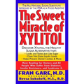 The Sweet Miracle of Xylitol: The All Natural Sugar Substitute Approved by the FDA as a Food Additive