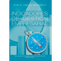 Indicadores de Gestion Empresarial: de La Estrategia a Los Resultados