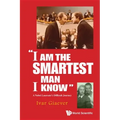 I Am the Smartest Man I Know: A Nobel Laureate's Difficult Journey