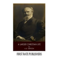 A Larger Christian Life