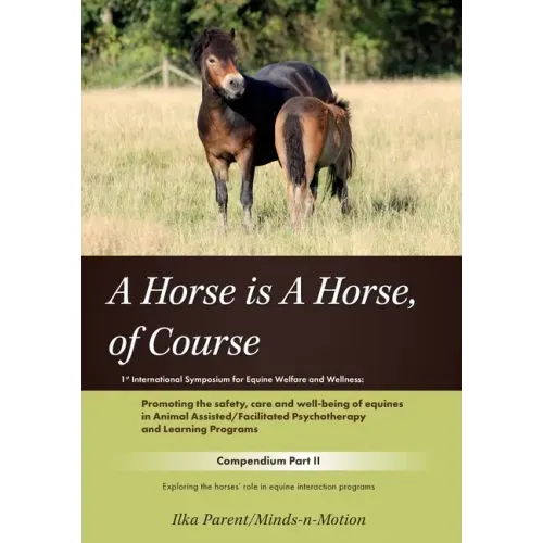 A Horse is a Horse, of Course!?: 1st International Symposium for Equine Welfare and Wellness