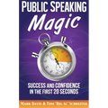 Public Speaking Magic: Success and Confidence in the First 20 Seconds