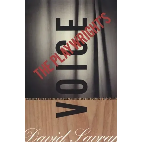 The Playwright's Voice: American Dramatists on Memory, Writing and the Politics of Culture