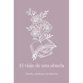 El viaje de una abuela: Abuela, cuéntame tu historia.