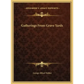 Gatherings From Grave Yards