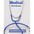Medical Word Search Puzzle Book For Adults: Large Print Puzzle Book Gift With Solutions Entertaining Medical Gift