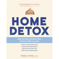 Home Detox: Make Your Home a Healthier Place for Everyone Who Lives There