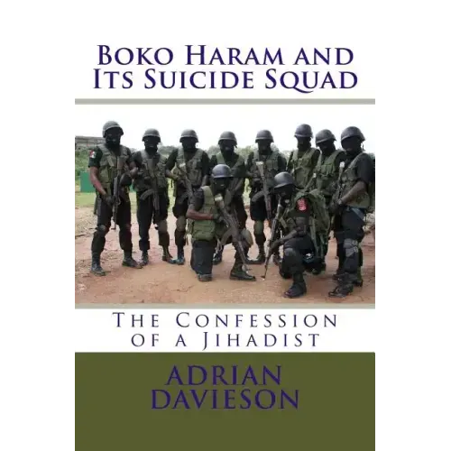 Boko Haram and Its Suicide Squad: The Confession of a Jihadist