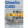 Diseño CAD: La guía práctica para principiantes