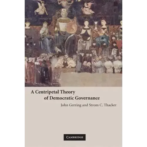A Centripetal Theory of Democratic Governance