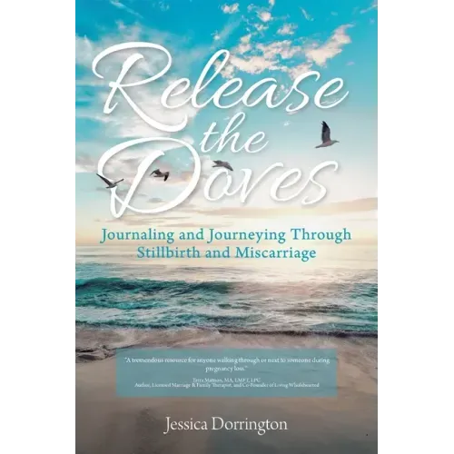 Release the Doves: Journaling and Journeying Through Stillbirth and Miscarriage