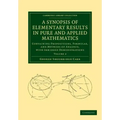 A Synopsis of Elementary Results in Pure and Applied Mathematics: Volume 2: Containing Propositions, Formulae, and Methods of Analysis, with Abridge