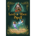 Leah & Rhea: Spell: Book 1