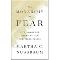 The Monarchy of Fear: A Philosopher Looks at Our Political Crisis