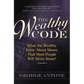 The Wealthy Code: What the Wealthy Know about Money That Most People Will Never Know!