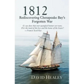 1812: Rediscovering Chesapeake Bay's Forgotten War