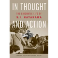 In Thought and Action: The Enigmatic Life of S. I. Hayakawa