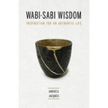 Wabi-Sabi Wisdom: Inspiration for an Authentic Life