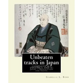 Unbeaten tracks in Japan: an account of travels on horseback in the interior: including visits to the aborigines of Yezo and the shrines of Nikk