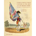A GUIDE TO MILITARY ART - Charles Hamilton Smith's Costume of the Army of the British Empire: According to the 1814 regulations