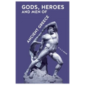 Gods, Heroes and Men of Ancient Greece