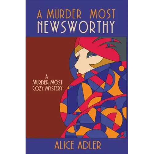 A Murder Most Newsworthy: A Murder Most Cozy Mystery