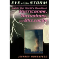 Eye of the Storm: Inside the World's Deadliest Hurricanes, Tornadoes, and Blizzards