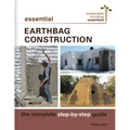 Essential Earthbag Construction: The Complete Step-By-Step Guide