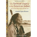 The Spiritual Legacy of the American Indian: Commemorative Edition with Letters While Living with Black Elk (Updated)