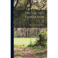 On the old Plantation; Reminiscences of his Childhood
