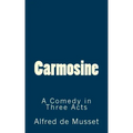 Carmosine: A Comedy in Three Acts