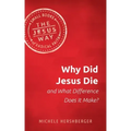 Why Did Jesus Die and What Difference Does It Make?