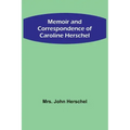 Memoir and Correspondence of Caroline Herschel