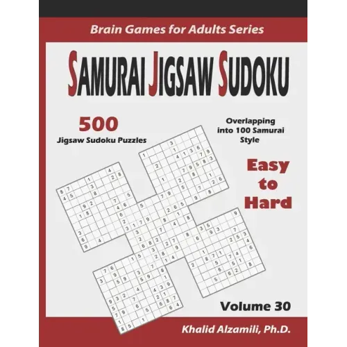 Samurai Jigsaw Sudoku: 500 Easy to Hard Jigsaw Sudoku Puzzles Overlapping into 100 Samurai Style