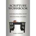 Scripture Workbook: For Personal Bible Study and Teaching the Bible