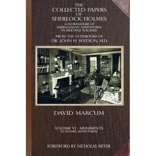The Collected Papers of Sherlock Holmes - Volume 6: A Florilegium of Sherlockian Adventures in Multiple Volumes