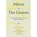 Mirror Of The Unseen: The Complete Discourses of Jalal al-Din Rumi
