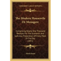 The Modern Housewife or Menagere: Comprising Nearly One Thousand Receipts for the Economic and Judicious Preparation of Every Meal of the Day (1851)