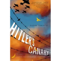 Hitler's Canary: A Daring Tale of Wartime Adventure