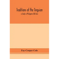 Traditions of the Tinguian: a study in Philippine folk-lore