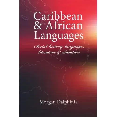 Caribbean and African Languages social history, language, literature and education
