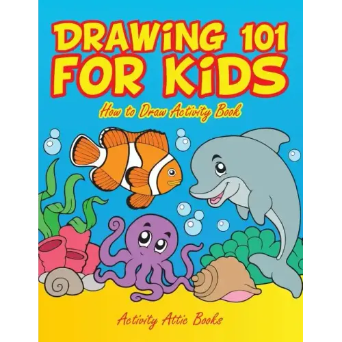 Drawing 101 for Kids: How to Draw Activity Book