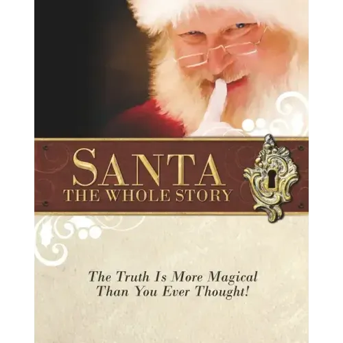 Santa: The Whole Story: Truthful Answers to the Question: "Is Santa Real"